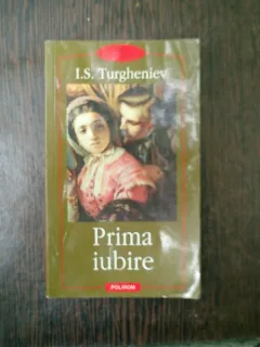 Prima iubire - i. S> Turgheniev