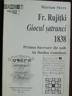 PRIMA LUCRARE DE SAH IN LIMBA ROMANA: FR. RUJITKI GIOCUL SATRANCI 1838 - MARIAN STERE
