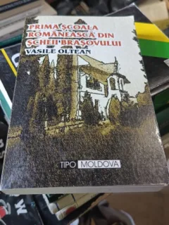 Prima Scoala Romaneasca din Scheii Brasovului - Vasile Oltean