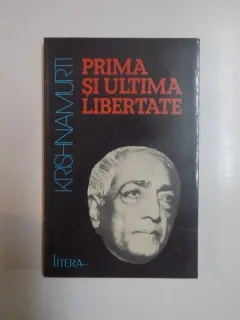 PRIMA SI ULTIMA LIBERTATE DE J. KRISHNAMURTI , 1995