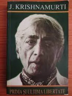 Prima si ultima libertate - J. Krishnamurti