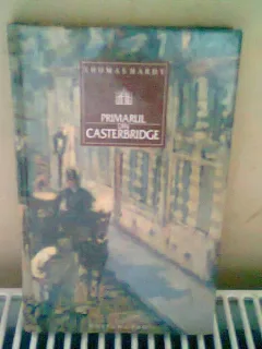 PRIMARUL DIN CASTERBRIDGE - THOMAS HARDY