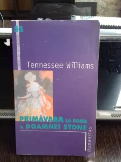 PRIMAVARA LA ROMA A DOAMNEI STONE - TENNESSEE WILLIAMS