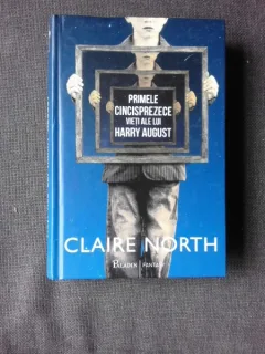 PRIMELE CINCISPREZECE VIETI ALE LUI HARRY AUGUST - CLAIRE NORTH