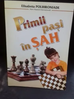 PRIMII PASI IN SAH - ELISABETA POLIHRONIADE