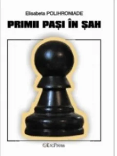 PRIMII PASI IN SAH - ELISABETA POLIHRONIADE