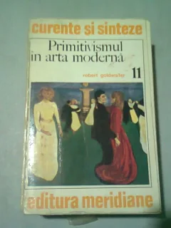 PRIMITIVISMUL IN ARTA MODERNA - ROBERT GOLDWATER