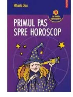 PRIMUL PAS SPRE HOROSCOP - MIHAELA DICU