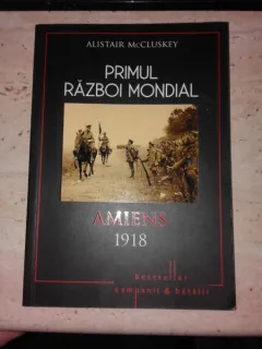 Primul razboi mondial, Amiens 1918 - Alistair McCluskey