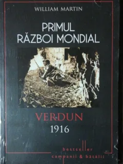 PRIMUL RAZBOI MONDIAL VERDUN 1916 - WILLIAM MARTIN