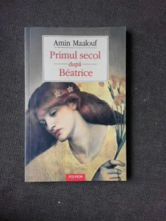 PRIMUL SECOL DUPA BEATRICE - AMIN MAALOUF