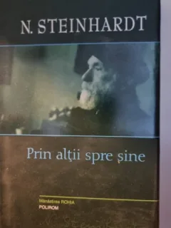 Prin altii spre sine - N. Steinhardt