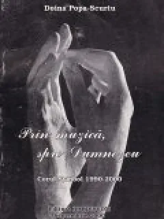 PRIN MUZICA, SPRE DUMNEZEU. CORUL SYMBOL 1990-2000 - DOINA POPA SCURTU