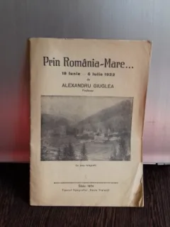 PRIN ROMANIA MARE - ALEXANDRU GIUGLEA