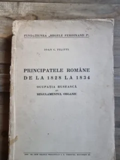 Principatele Romane de la 1828 la 1834. Ocupatia ruseasca si regulamentul organic - Ioan C. Filitti