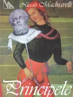 PRINCIPELE - NICCOLO MACHIAVELLI