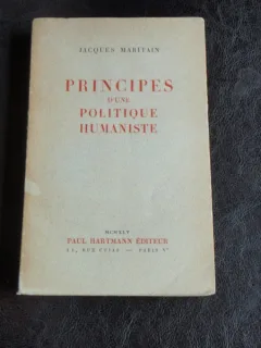 PRINCIPES D'UNE POLITIQUE HUMANISTE - JACQUES MARITAIN