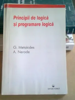 PRINCIPII DE LOGICA SI PROGRAMARE LOGICA - G. METAKIDES