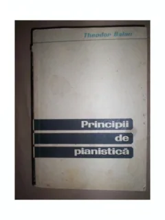 PRINCIPII DE PIANISTICA - THEODOR BALAN