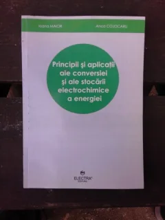 PRINCIPII SI APLICATII ALE CONVERSIEI SI ALE STOCARII ELECTROCHIMICE A ENERGIEI - IOANA MAIOR