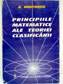 PRINCIPIILE MATEMATICE ALE TEORIEI CLASIFICARII - D. DUMITRESCU