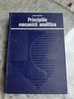 PRINCIPIILE MECANICII ANALITICE - LAZAR DRAGOS
