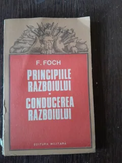 PRINCIPIILE RAZBOIULUI. CONDUCEREA RAZBOIULUI  - F. FOCH