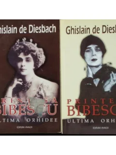 PRINTESA BIBESCU - ULTIMA ORHIDEE - Ghislain de Diesbach