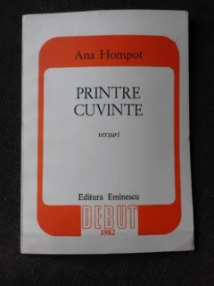 PRINTRE CUVINTE - ANA HOMPOT  (CU DEDICATIA AUTOAREI)
