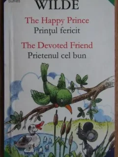 Printul fericit; Prietenul devotat - Oscar Wilde (editie bilingva)