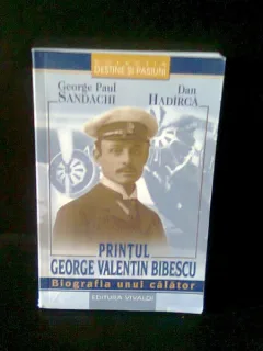 PRINTUL GEORGE VALENTIN BIBESCU - GEORGE PAUL SANDACHI