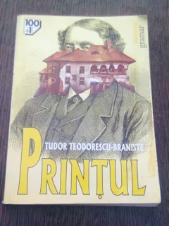 PRINTUL - TUDOR TEODORESCU-BRANISTE