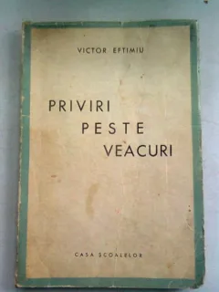 PRIVIRI PESTE VEACURI - VICTOR EFTIMIU