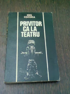 PRIVITOR CA LA TEATRU - ION COCORA   VOL. 1