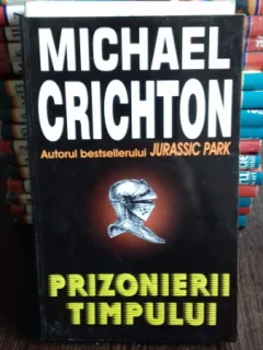 PRIZONIERII TIMPULUI - MICHAEL CRICHTON