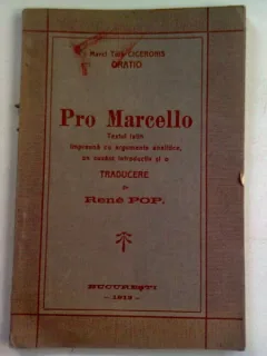 PRO MARCELLO - MARCI TULLI CICERONIS (TRADUCEREA CUVANTARII PRO MARCELO, IN LIMBA LATINA SI ROMANA)
