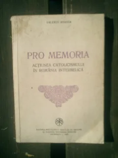 Pro memoria actiunea catolicismului in Romania interbelica - Valeriu Anania
