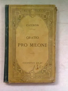 PRO T. ANNIO MILONE. ORATIO AD JUDICES - M. TULLI CICERONIS (CARTE IN LATINA CU EXPLICATII IN LIMBA FRANCEZA)