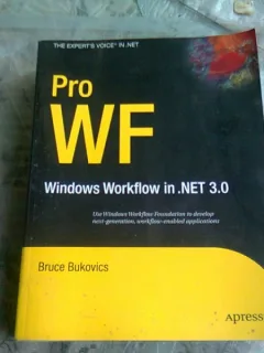 PRO WF. WINDOWS WORKFLOW IN .NET 3.0 - BRUCE BUKOVICS  (TEXT IN LIMBA ENGLEZA)