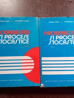PROBABILITATI SI PROCESE STOCASTICE - GEORGE CIUCU  VOL.I+II