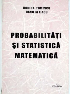 PROBABILITATI SI STATISTICA MATEMATICA - RODICA TOMESCU