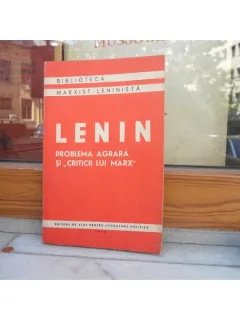 PROBLEMA AGRARA SI " CRITICII LUI MARX " , V. I. LENIN
