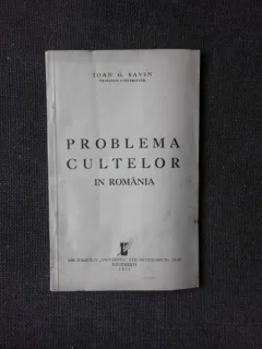 PROBLEMA CULTELOR IN ROMANIA - IOAN G. SAVIN  (CU DEDICATIE)