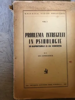 PROBLEMA INTREGULUI IN PSIHOLOGIE - VOL. I