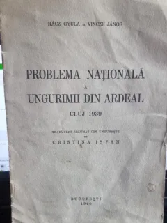 Problema nationala a ungurimii din Ardeal - Racz Gyula, Vincze Janos