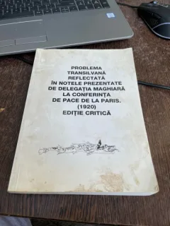 Problema transilvana reflectata in notele prezentate de delegatia maghiara la conferinta de pace de la Paris (1920) Editie critica