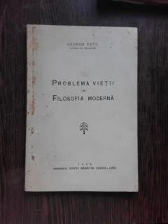 PROBLEMA VIETII IN FILOSOFIA MODERNA - GEORGE TETU