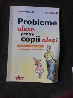 Probleme alese pentru copii alesi, clasele a Iv-a, a V-a - Eduard Dancila