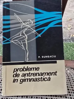 Probleme de antrenament in gimnastica - P. Dungaciu