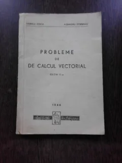 PROBLEME DE CALCUL VECTORIAL - GABRIELA TITEICA   EDITIA A II-A